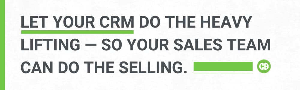 Text reading 'Let your CRM do the heavy lifting—so your sales team can do the selling,' emphasizing the benefits of CRM automation in reducing manual workload.